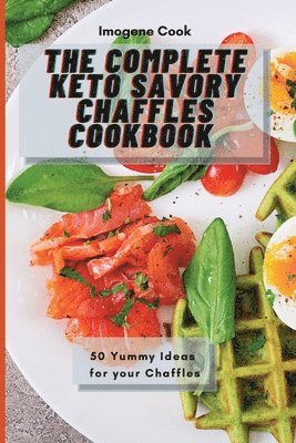 bokomslag Complete Keto Savory Chaffles Cookbook
