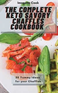 bokomslag Complete Keto Savory Chaffles Cookbook