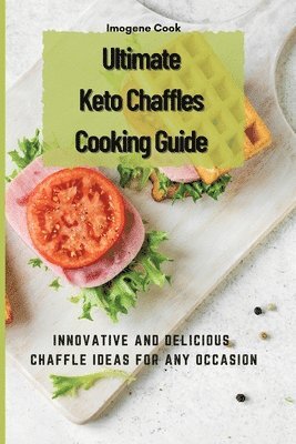 bokomslag Ultimate Keto Chaffles Cooking Guide