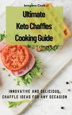 bokomslag Ultimate Keto Chaffles Cooking Guide
