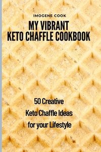 bokomslag My Vibrant Keto Chaffle Cookbook