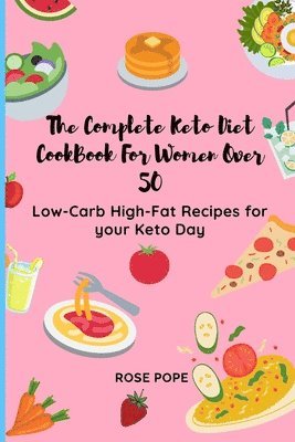 The Complete Keto Diet CookBook For Women Over 50 1