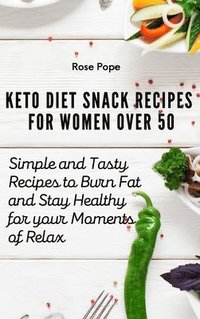 bokomslag Keto Diet Snack Recipes for Women Over 50