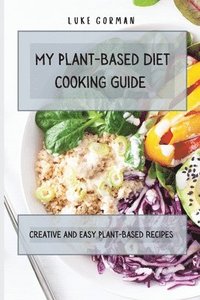 bokomslag My Plant-Based Diet Cooking Guide