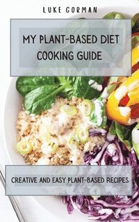 bokomslag My Plant-Based Diet Cooking Guide