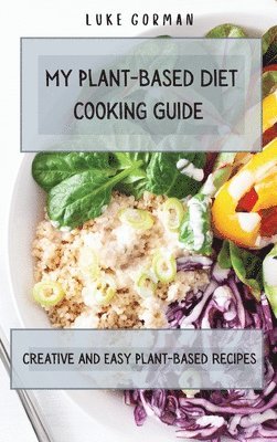 bokomslag My Plant-Based Diet Cooking Guide