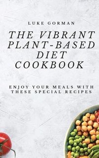 bokomslag Vibrant Plant-Based Diet Cookbook