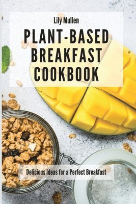 bokomslag Plant-Based Breakfast Cookbook