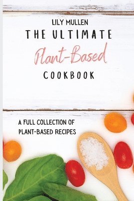 bokomslag The Ultimate Plant-Based Cookbook