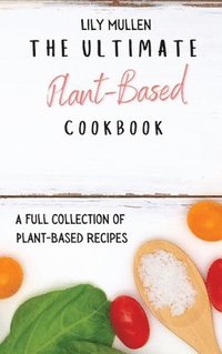 bokomslag The Ultimate Plant-Based Cookbook