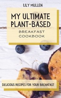 bokomslag My Ultimate Plant-Based Breakfast Cookbook