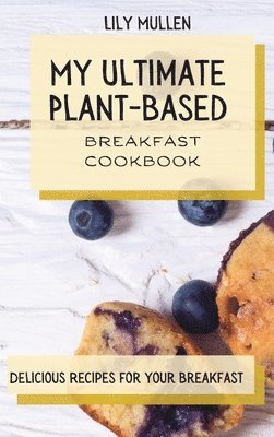 bokomslag My Ultimate Plant-Based Breakfast Cookbook