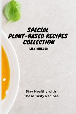 Special Plant-Based Recipes Collection 1