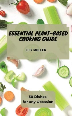 bokomslag Essential Plant-Based Cooking Guide