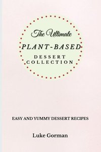 bokomslag Ultimate Plant-Based Dessert Collection