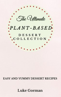 bokomslag Ultimate Plant-Based Dessert Collection