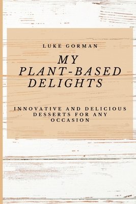 My Plant-Based Delights