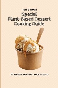 bokomslag Special Plant-Based Dessert Cooking Guide