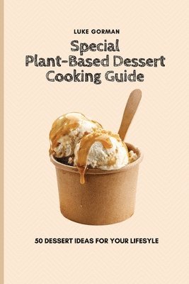 bokomslag Special Plant-Based Dessert Cooking Guide