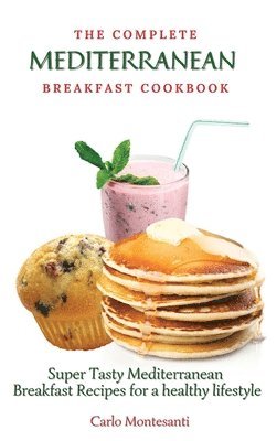 Complete Mediterranean Breakfast Cookbook