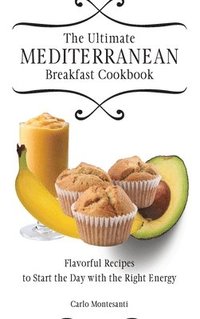 bokomslag The Ultimate Mediterranean Breakfast Cookbook