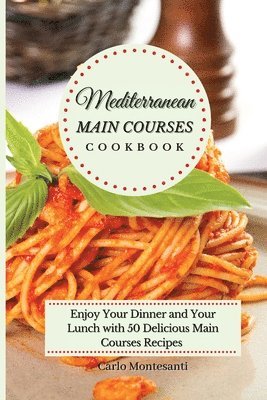 Mediterranean Main Courses Cookbook 1