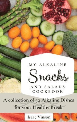 bokomslag My Alkaline Snacks and Salads Cookbook