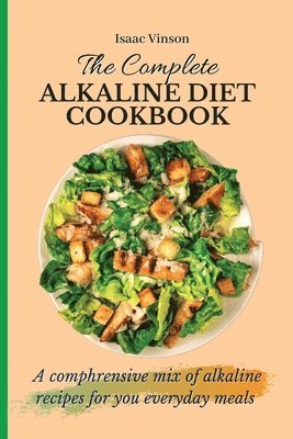 bokomslag The Complete Alkaline Diet Cookbook