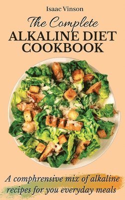 Isaac Vinson - Complete Alkaline Diet Cookbook, Inbunden