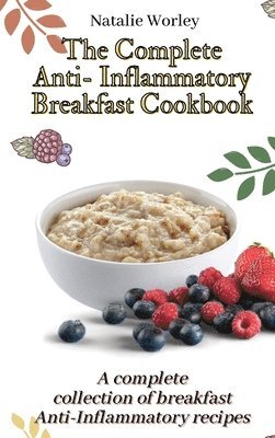 Complete Anti-Inflammatory Breakfast Cookbook