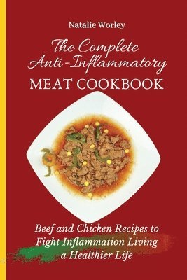 bokomslag The Complete Anti-Inflammatory Meat Cookbook