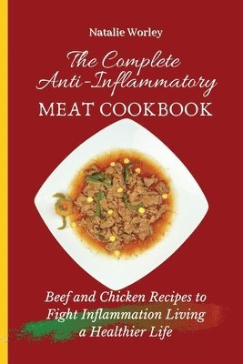 Natalie Worley - Complete Anti-Inflammatory Meat Cookbook, Häftad