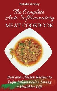 bokomslag The Complete Anti-Inflammatory Meat Cookbook