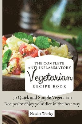 Natalie Worley - Complete Anti-Inflammatory Vegetarian Recipes Book, Häftad