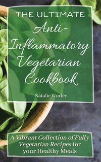 bokomslag The Ultimate Anti-Inflammatory Vegetarian Cookbook