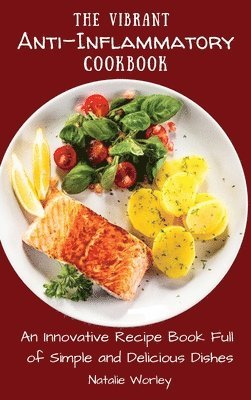 Natalie Worley - Vibrant Anti-Inflammatory Cookbook, Inbunden