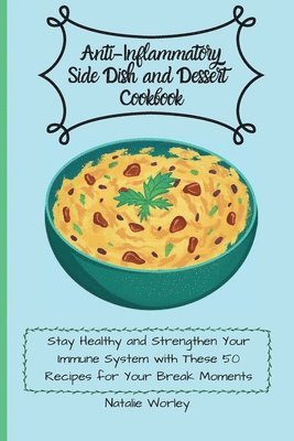 Anti-Inflammatory Side dish and Dessert Cookbook 1