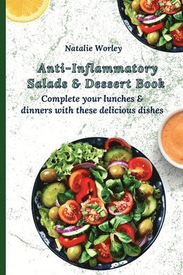 Natalie Worley - Anti-Inflammatory Salads and Dessert Book, Häftad