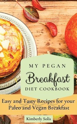 bokomslag My Pegan Breakfast Diet Cookbook