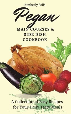 bokomslag Pegan Main Courses and Side Dish Cookbook