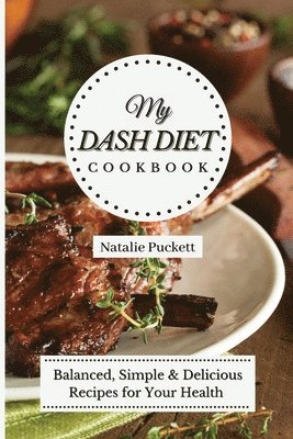 Natalie Puckett - My Dash Diet Cookbook, Häftad