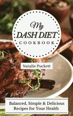 Natalie Puckett - My Dash Diet Cookbook, Inbunden
