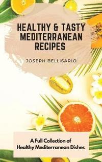 bokomslag Healthy & Tasty Mediterranean Recipes