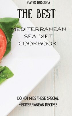 bokomslag The Best Mediterranean Sea Diet Cookbook