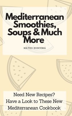 bokomslag Mediterranean Smoothies, Soups & Much More