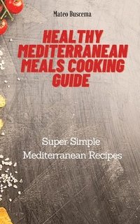 bokomslag Healthy Mediterranean Meals Cooking Guide