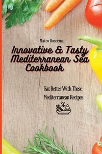 bokomslag Innovative & Tasty Mediterranean Sea Cookbook