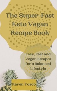 bokomslag The Super-Fast Keto Vegan Recipe Book