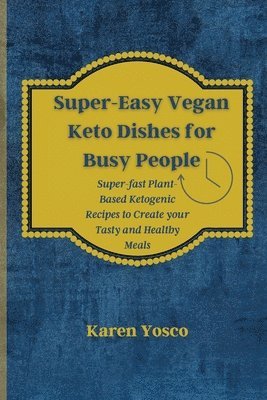 bokomslag Super-Easy Vegan Keto Dishes for Busy People