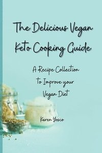 bokomslag The Delicious Vegan Keto Cooking Guide